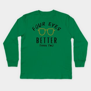 Four eyes better than two Kids Long Sleeve T-Shirt